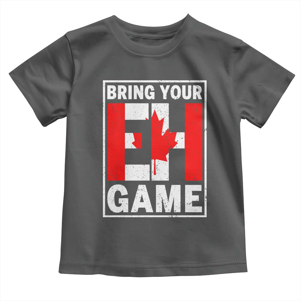 Funny Canada Pride Bring Your Eh Game Toddler T Shirt Canadian Flag - Wonder Print Shop