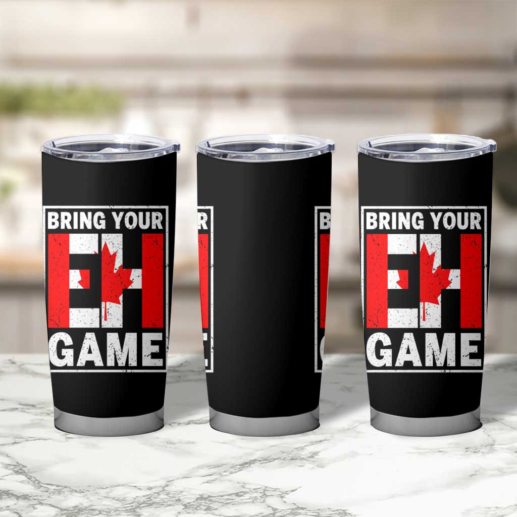 Funny Canada Pride Bring Your Eh Game Tumbler Cup Canadian Flag - Wonder Print Shop