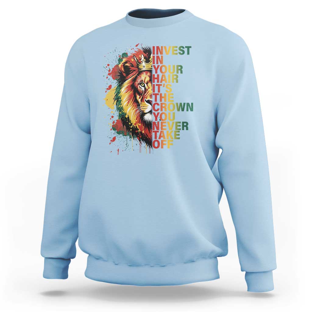 Rasta Lion Sweatshirt Invest In Your Hair It's The Crown You Never Take Off Jamaican Pride - Wonder Print Shop