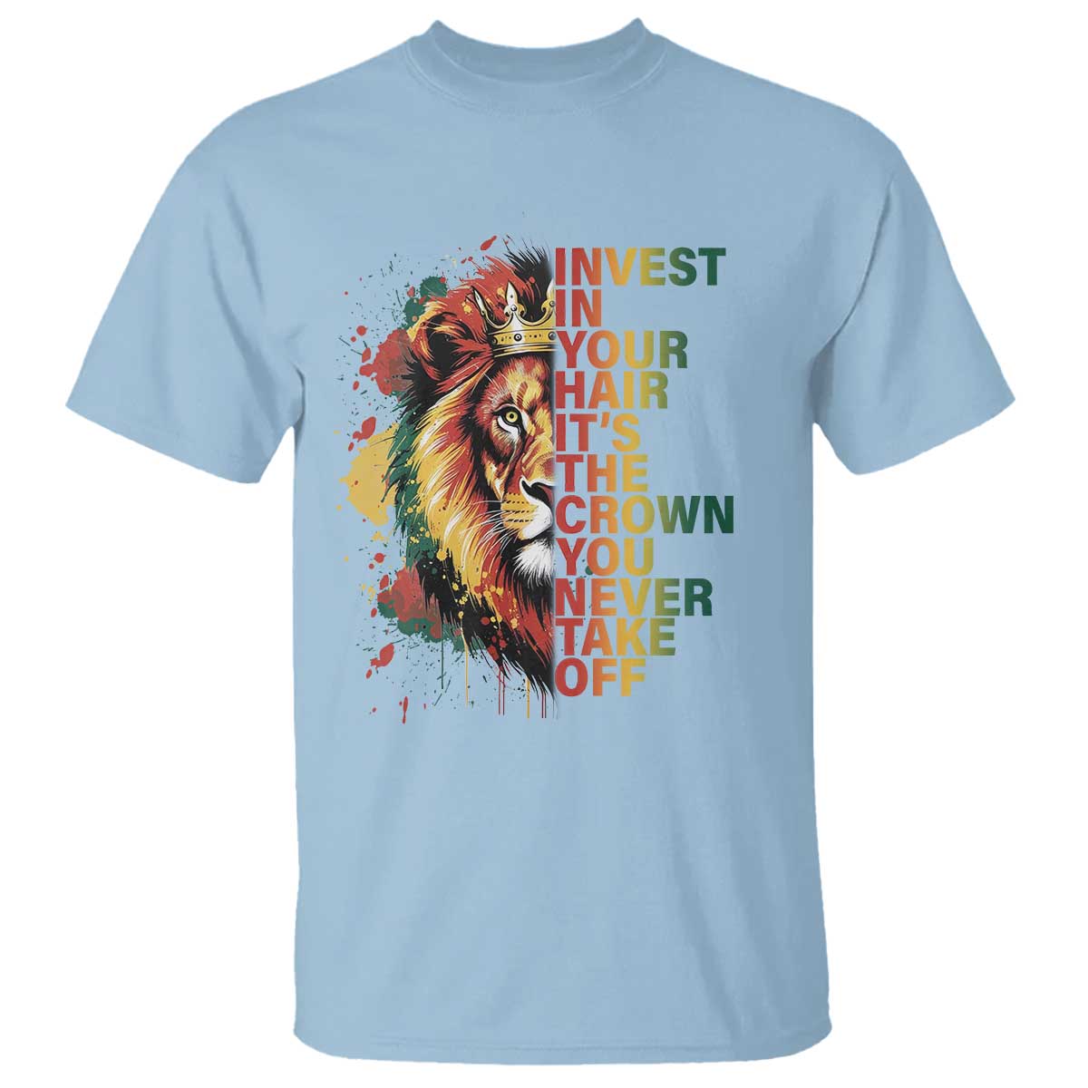 Rasta Lion T Shirt Invest In Your Hair It's The Crown You Never Take Off Jamaican Pride - Wonder Print Shop