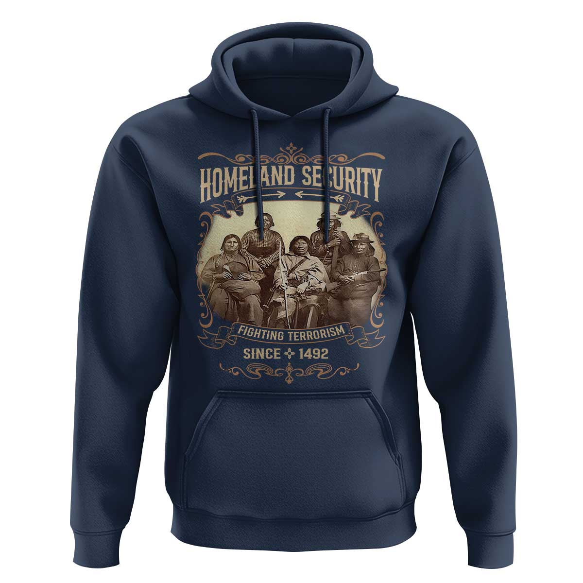 Homeland Security Fighting Terrorism Since 1492 Hoodie Native American History - Wonder Print Shop
