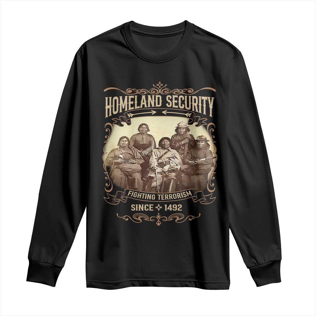 Homeland Security Fighting Terrorism Since 1492 Long Sleeve Shirt Native American History - Wonder Print Shop