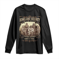 Homeland Security Fighting Terrorism Since 1492 Long Sleeve Shirt Native American History - Wonder Print Shop