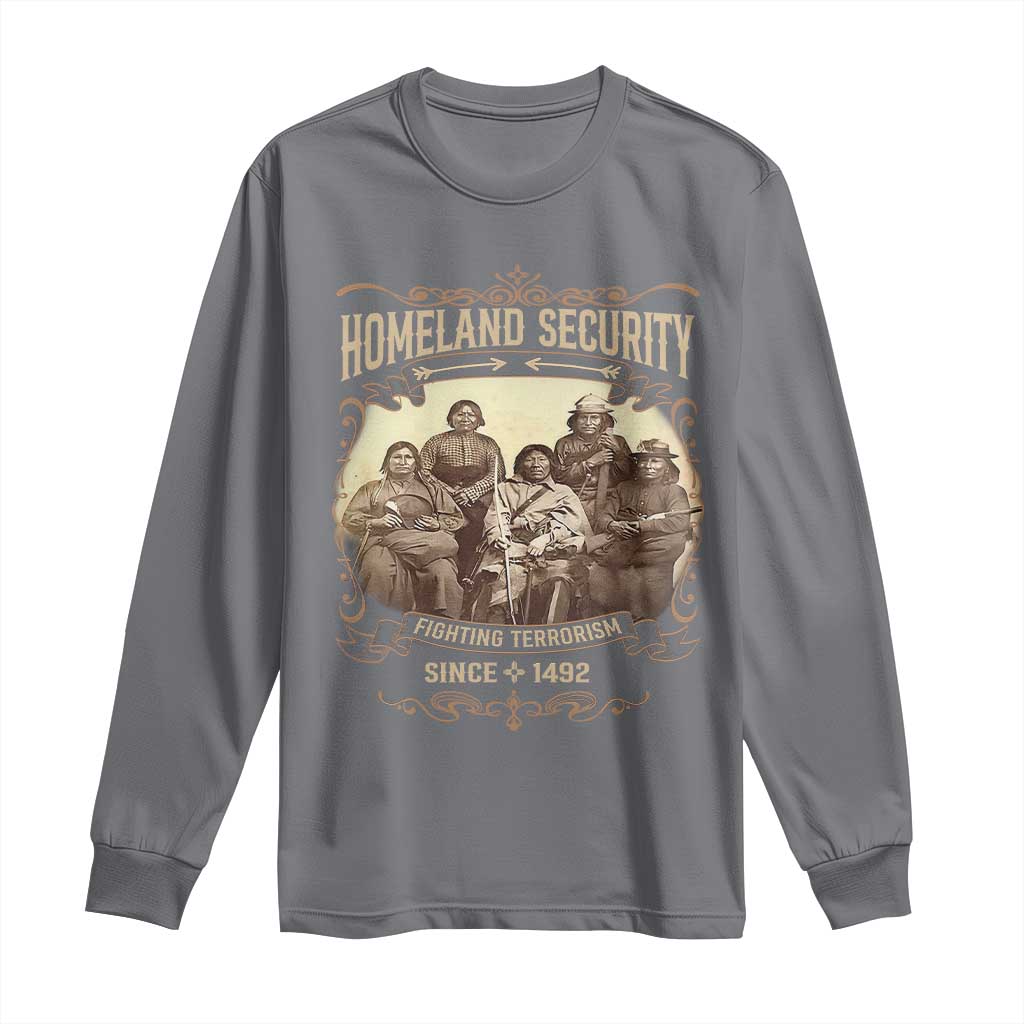 Homeland Security Fighting Terrorism Since 1492 Long Sleeve Shirt Native American History - Wonder Print Shop