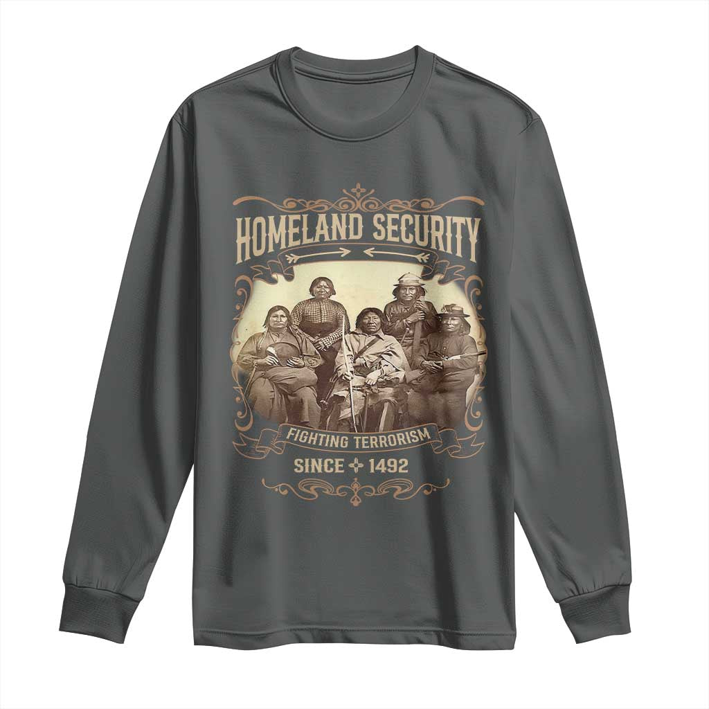 Homeland Security Fighting Terrorism Since 1492 Long Sleeve Shirt Native American History - Wonder Print Shop