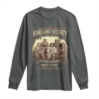 Homeland Security Fighting Terrorism Since 1492 Long Sleeve Shirt Native American History - Wonder Print Shop