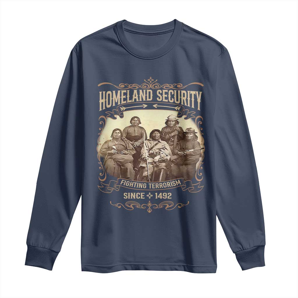 Homeland Security Fighting Terrorism Since 1492 Long Sleeve Shirt Native American History - Wonder Print Shop