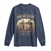 Homeland Security Fighting Terrorism Since 1492 Long Sleeve Shirt Native American History - Wonder Print Shop