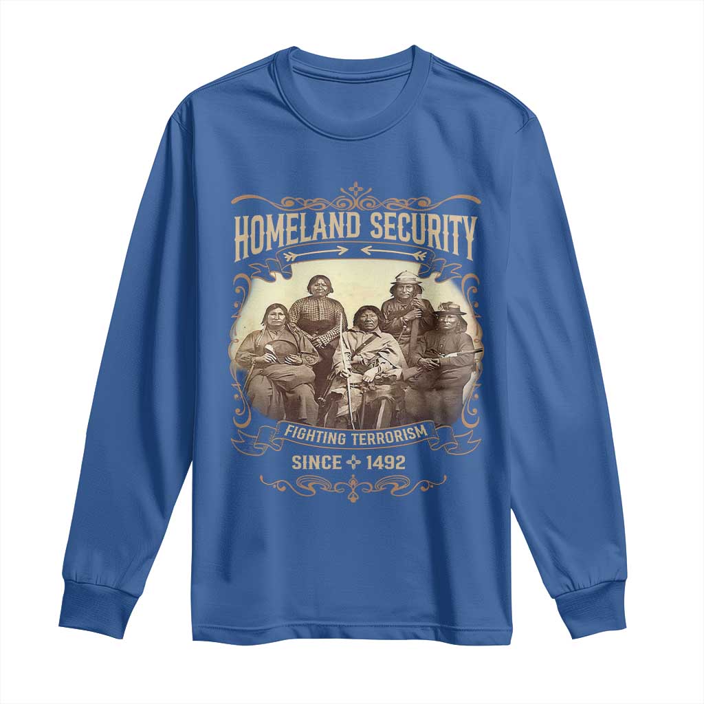 Homeland Security Fighting Terrorism Since 1492 Long Sleeve Shirt Native American History - Wonder Print Shop