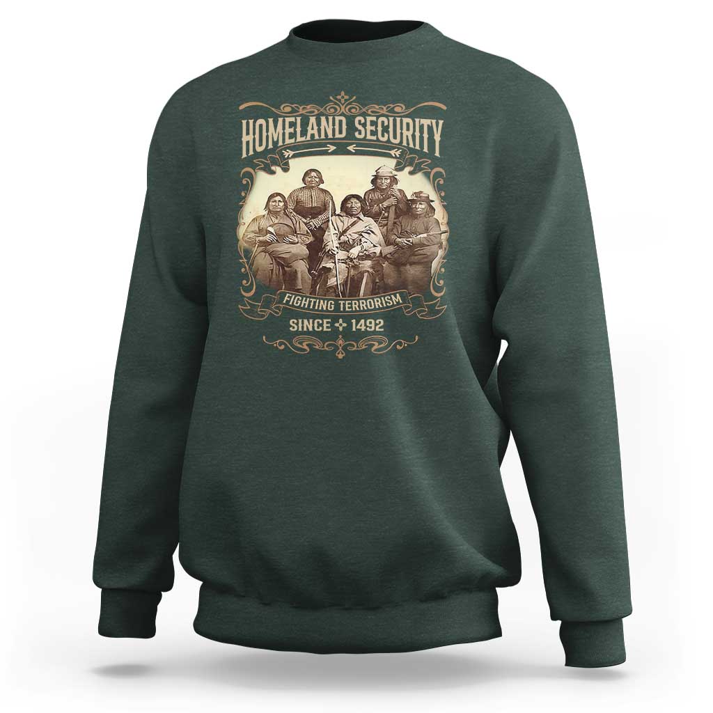 Homeland Security Fighting Terrorism Since 1492 Sweatshirt Native American History - Wonder Print Shop
