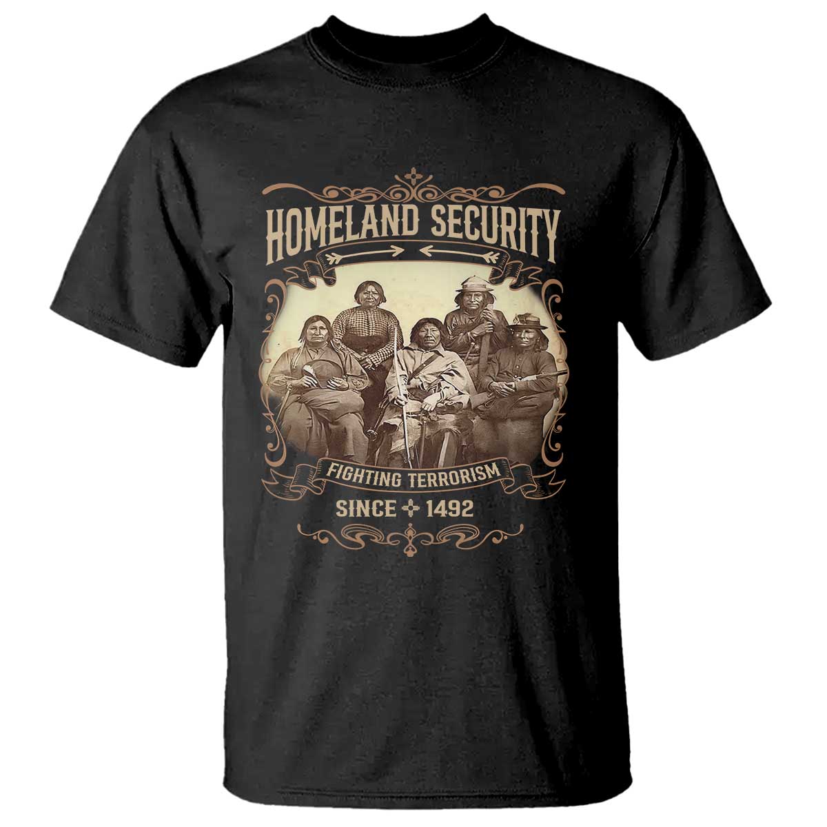 Homeland Security Fighting Terrorism Since 1492 T Shirt Native American History - Wonder Print Shop