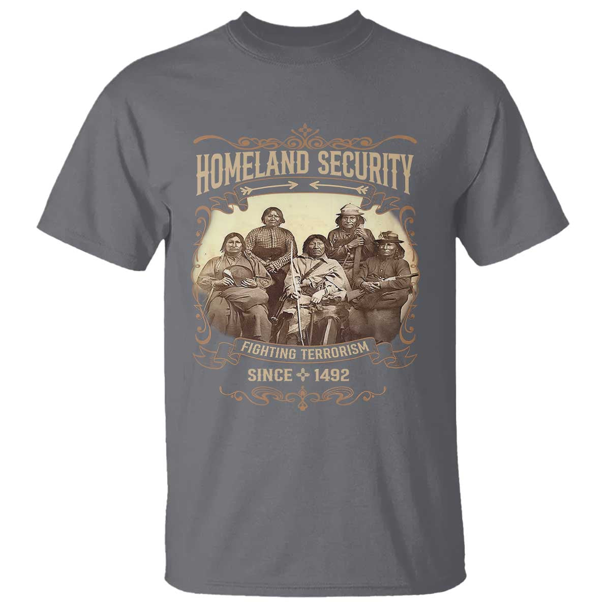 Homeland Security Fighting Terrorism Since 1492 T Shirt Native American History - Wonder Print Shop