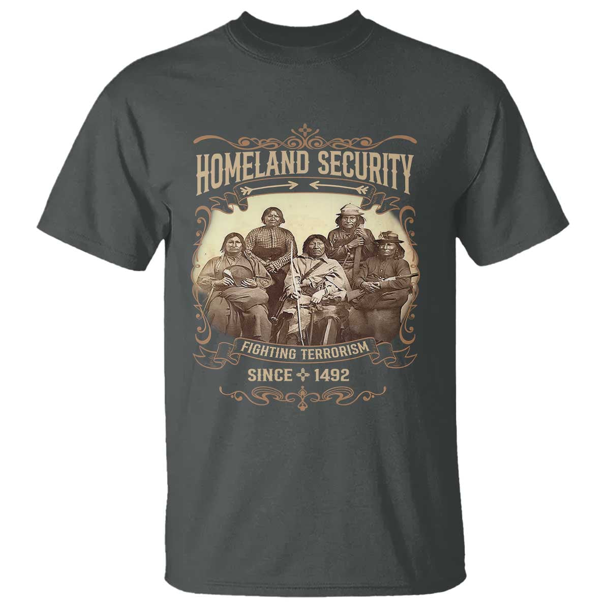 Homeland Security Fighting Terrorism Since 1492 T Shirt Native American History - Wonder Print Shop