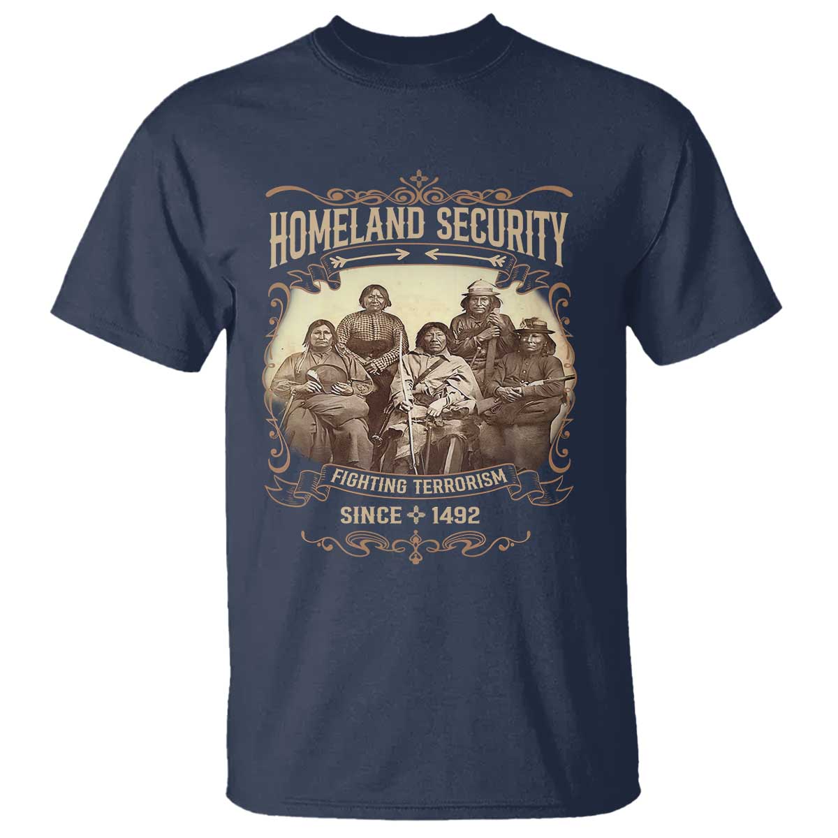 Homeland Security Fighting Terrorism Since 1492 T Shirt Native American History - Wonder Print Shop