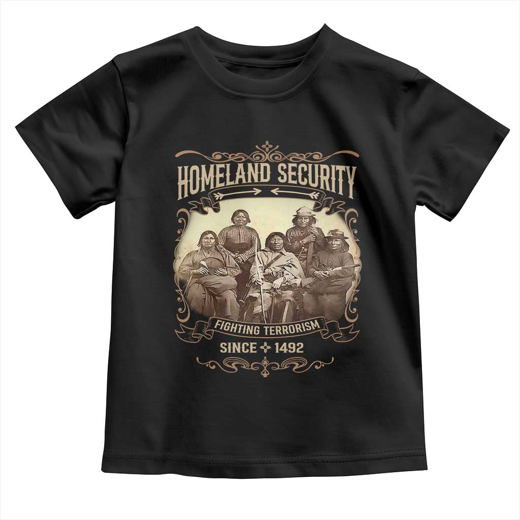Homeland Security Fighting Terrorism Since 1492 Toddler T Shirt Native American History - Wonder Print Shop