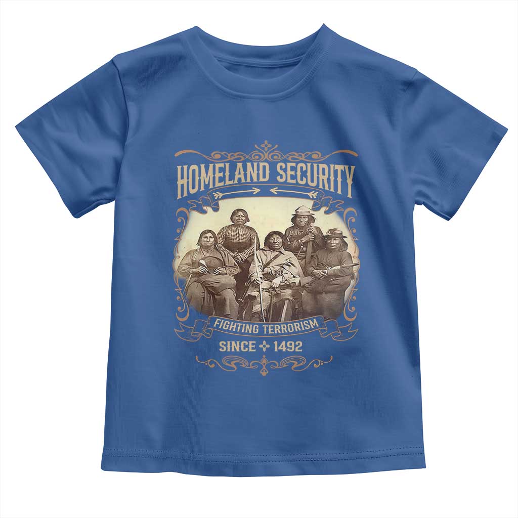 Homeland Security Fighting Terrorism Since 1492 Toddler T Shirt Native American History - Wonder Print Shop