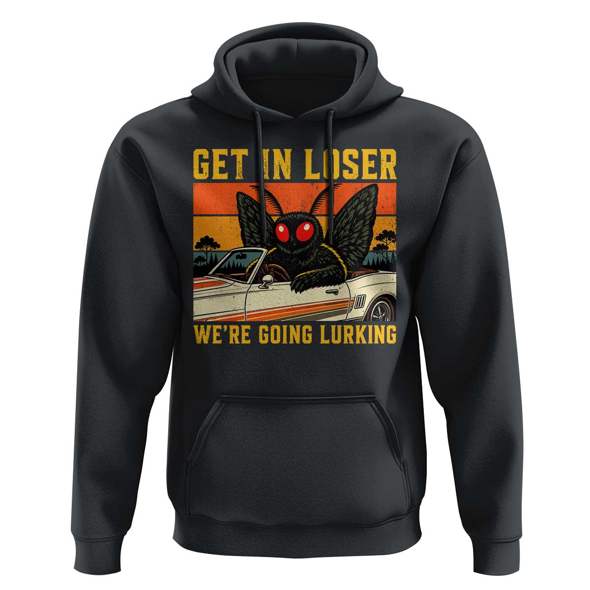 Get In Loser We Are Going Lurking Funny Mothman Hoodie Cryptozoology Cryptid Lover
