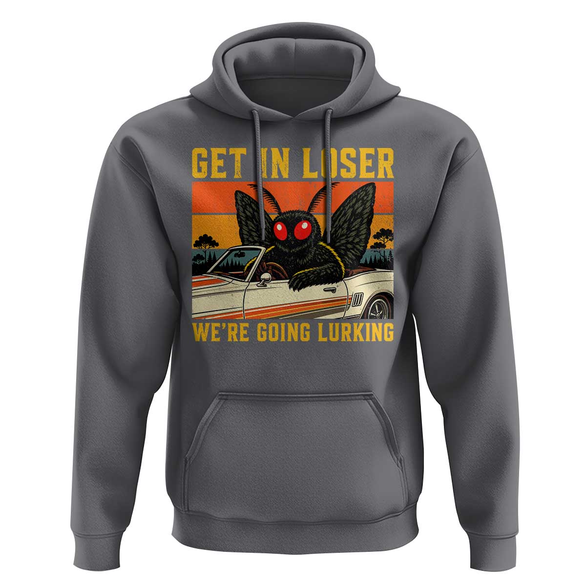 Get In Loser We Are Going Lurking Funny Mothman Hoodie Cryptozoology Cryptid Lover