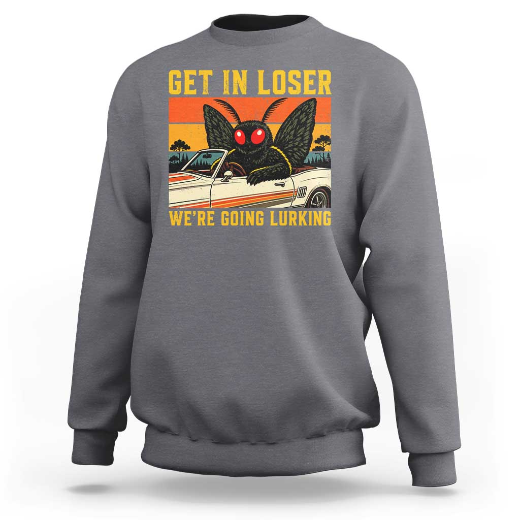 Get In Loser We Are Going Lurking Funny Mothman Sweatshirt Cryptozoology Cryptid Lover