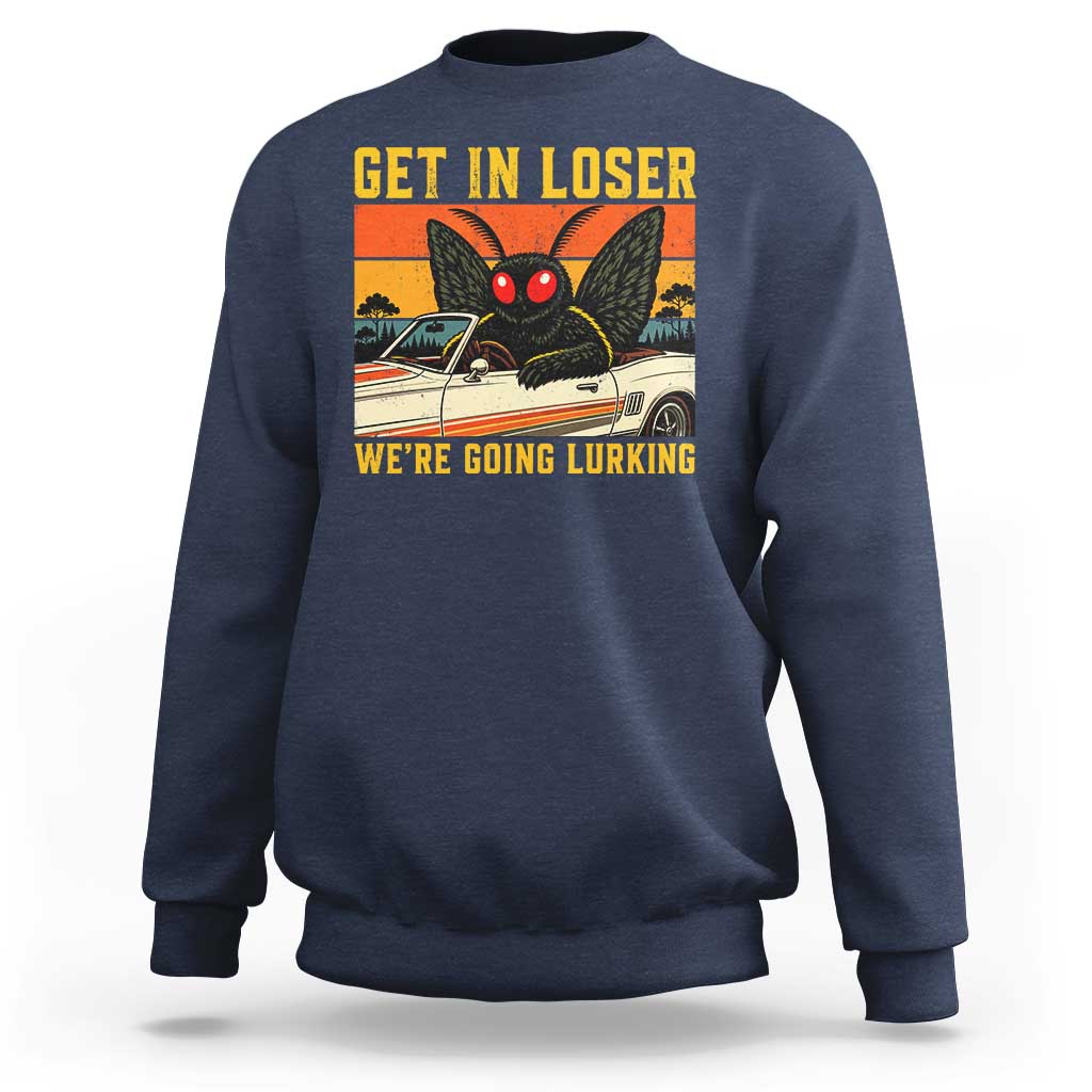Get In Loser We Are Going Lurking Funny Mothman Sweatshirt Cryptozoology Cryptid Lover