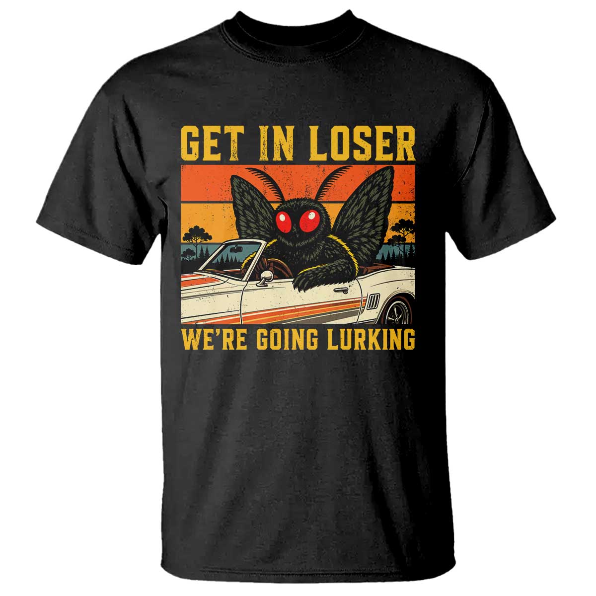 Get In Loser We Are Going Lurking Funny Mothman T Shirt Cryptozoology Cryptid Lover