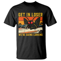 Get In Loser We Are Going Lurking Funny Mothman T Shirt Cryptozoology Cryptid Lover