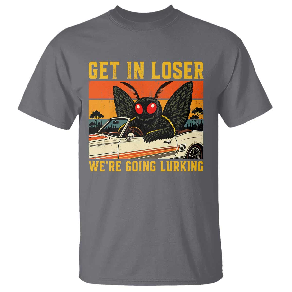Get In Loser We Are Going Lurking Funny Mothman T Shirt Cryptozoology Cryptid Lover