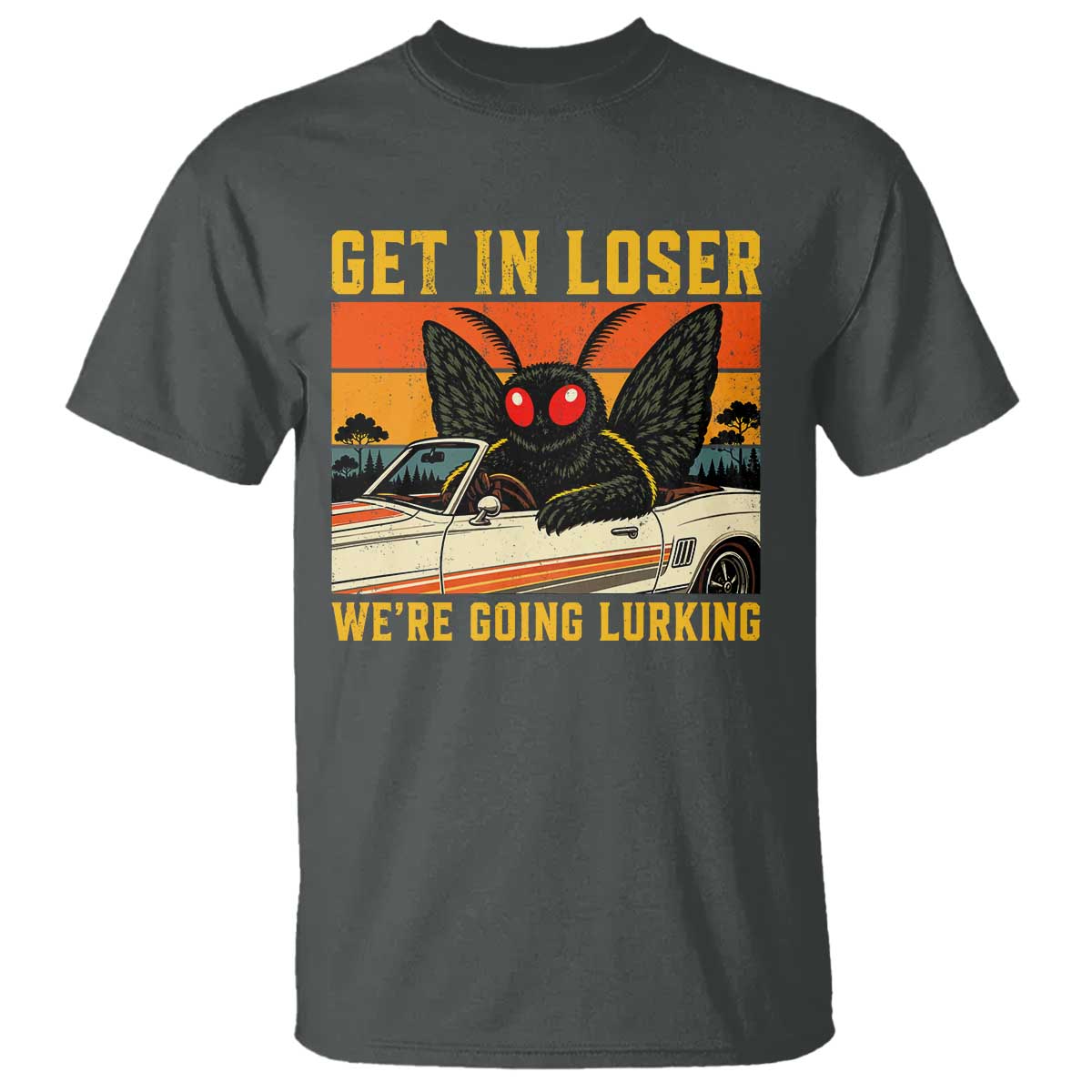 Get In Loser We Are Going Lurking Funny Mothman T Shirt Cryptozoology Cryptid Lover