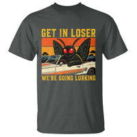 Get In Loser We Are Going Lurking Funny Mothman T Shirt Cryptozoology Cryptid Lover