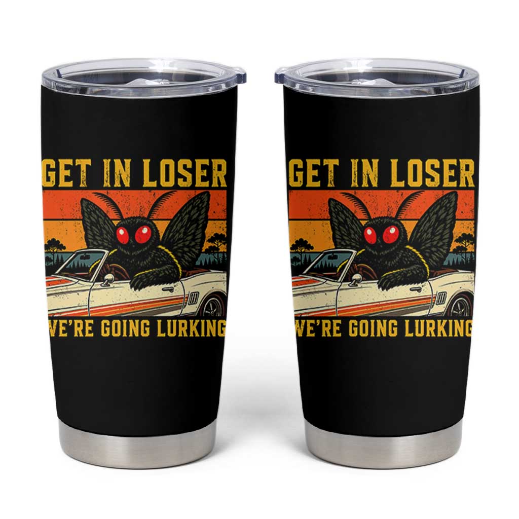 Get In Loser We Are Going Lurking Funny Mothman Tumbler Cup Cryptozoology Cryptid Lover