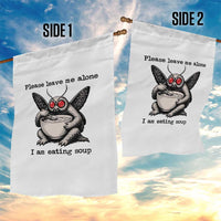 Please Leave Me Alone I Am Eating Soup Funny Mothman Garden Flag