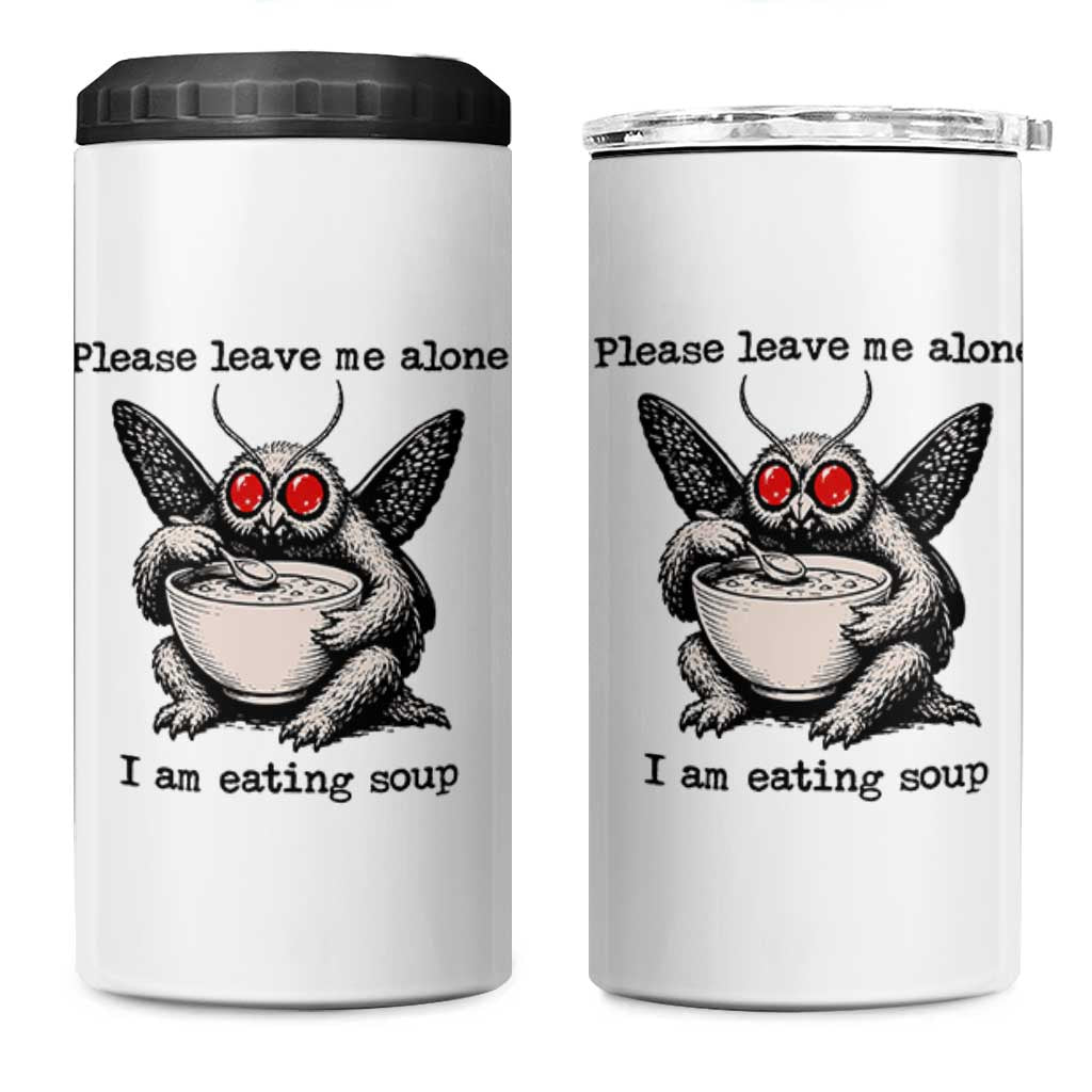 Please Leave Me Alone I Am Eating Soup Funny Mothman 4 in 1 Can Cooler Tumbler