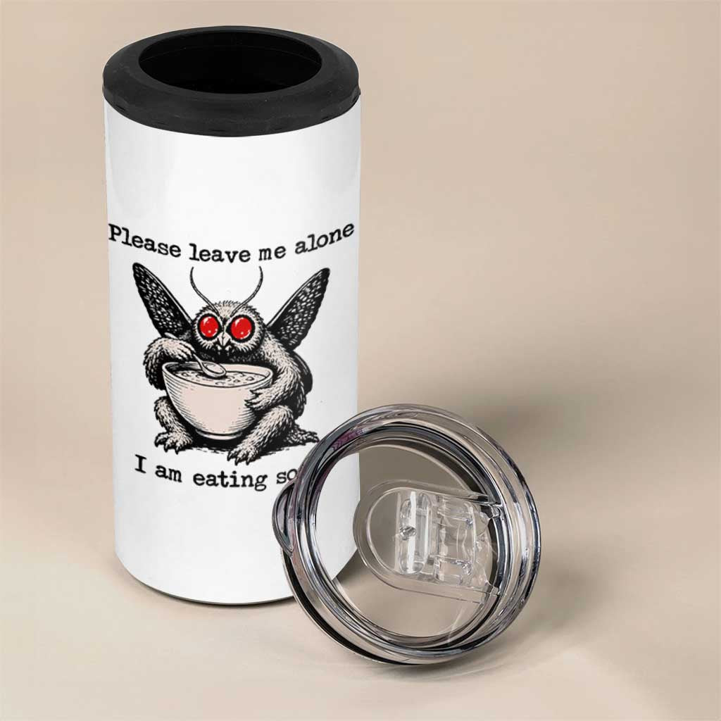 Please Leave Me Alone I Am Eating Soup Funny Mothman 4 in 1 Can Cooler Tumbler
