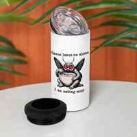Please Leave Me Alone I Am Eating Soup Funny Mothman 4 in 1 Can Cooler Tumbler
