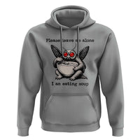 Please Leave Me Alone I Am Eating Soup Funny Mothman Hoodie