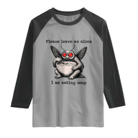 Please Leave Me Alone I Am Eating Soup Funny Mothman Raglan Shirt
