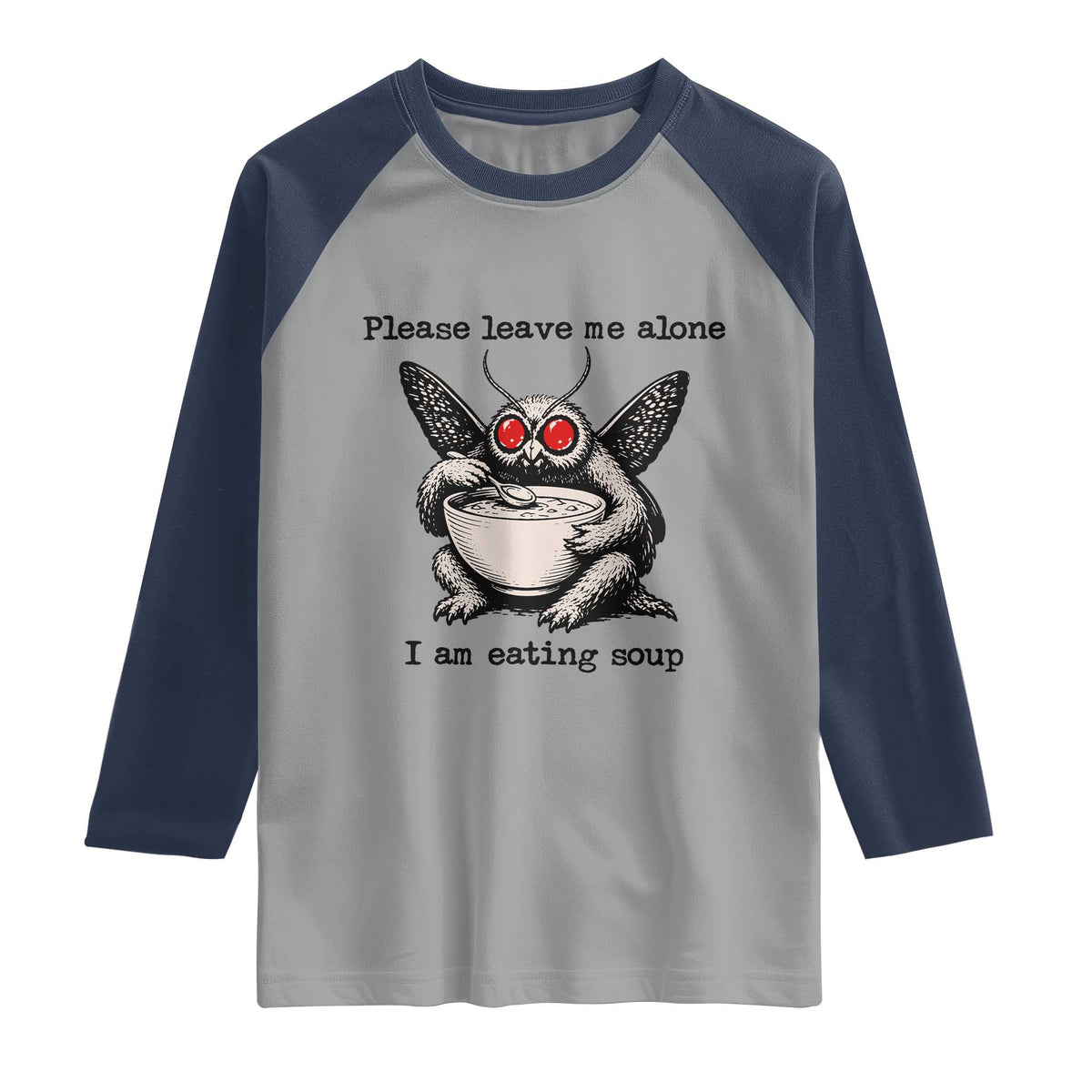 Please Leave Me Alone I Am Eating Soup Funny Mothman Raglan Shirt