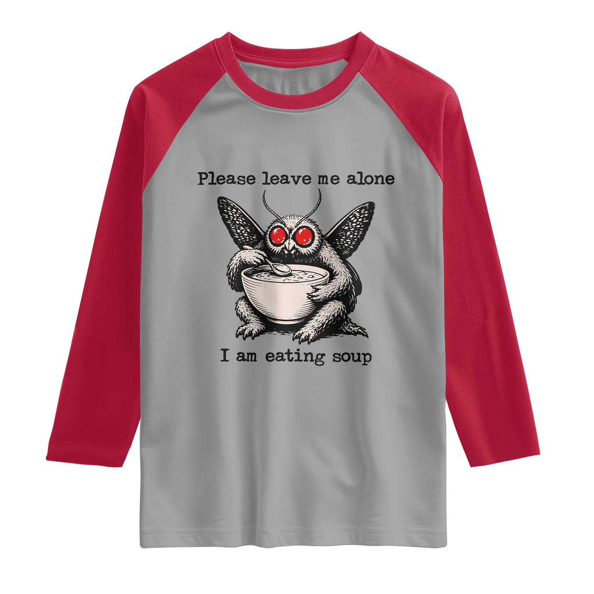 Please Leave Me Alone I Am Eating Soup Funny Mothman Raglan Shirt