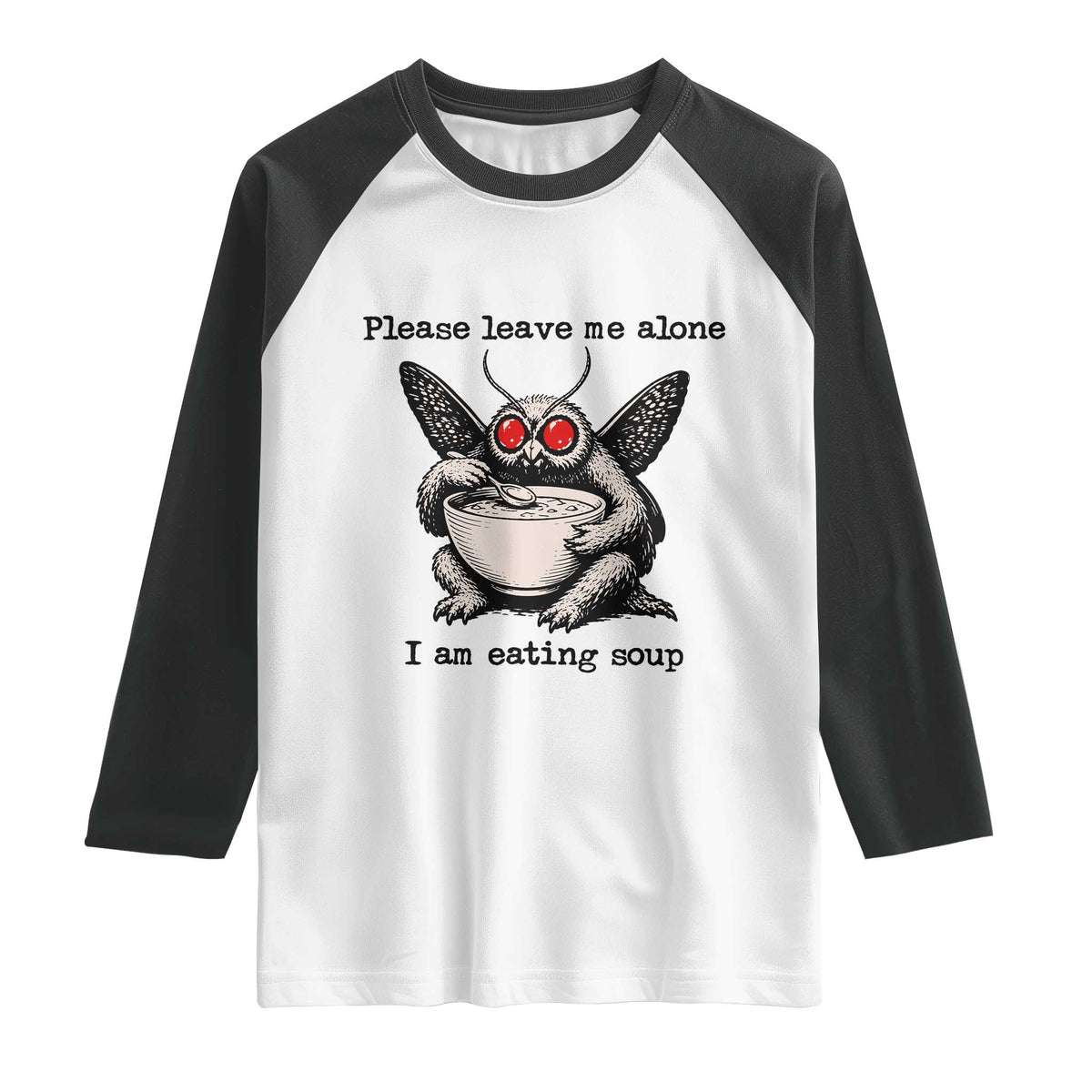 Please Leave Me Alone I Am Eating Soup Funny Mothman Raglan Shirt