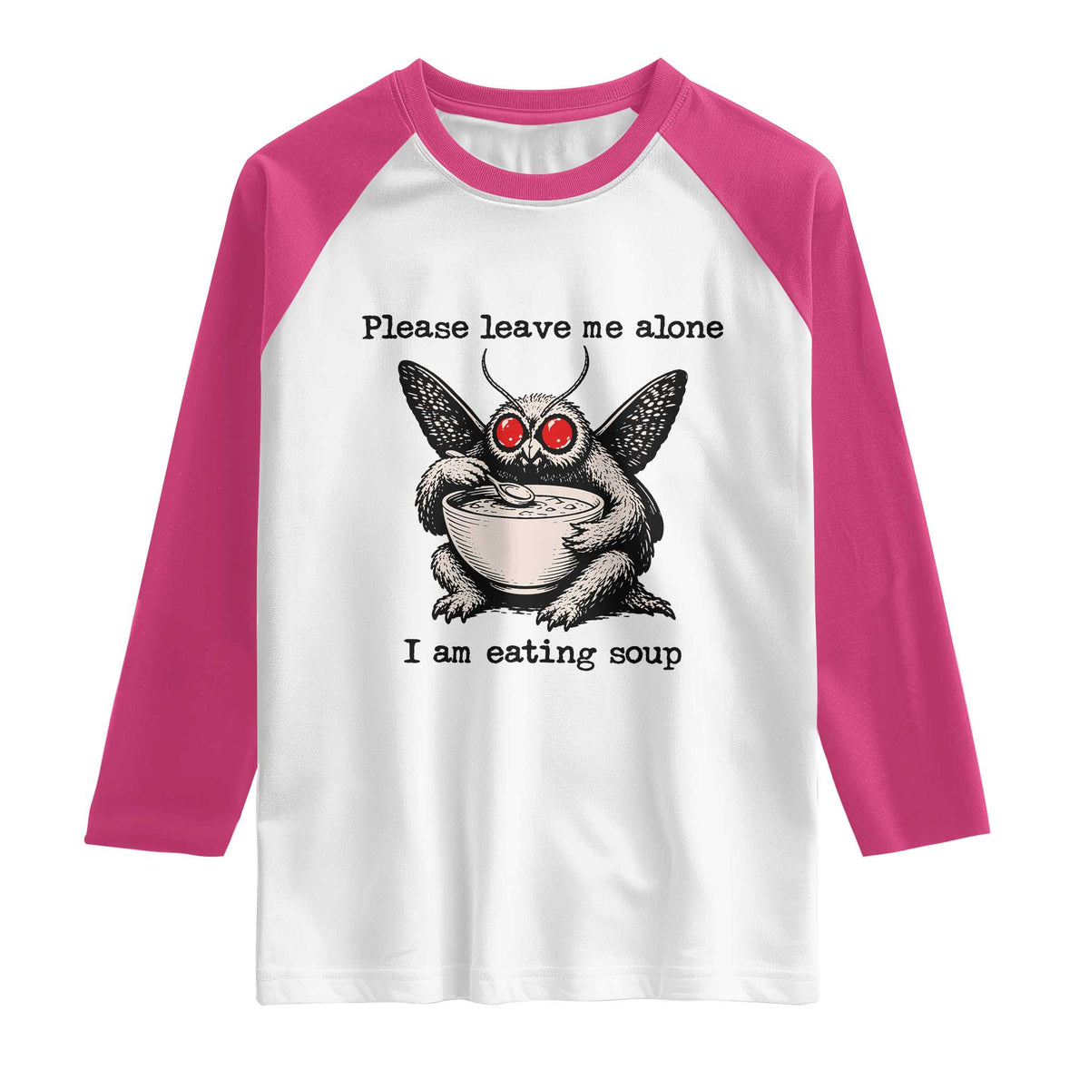 Please Leave Me Alone I Am Eating Soup Funny Mothman Raglan Shirt