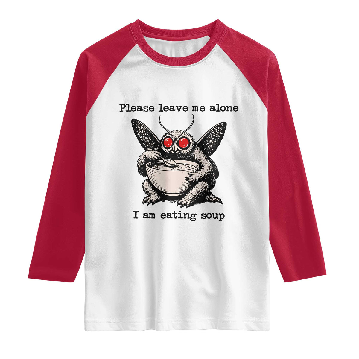 Please Leave Me Alone I Am Eating Soup Funny Mothman Raglan Shirt