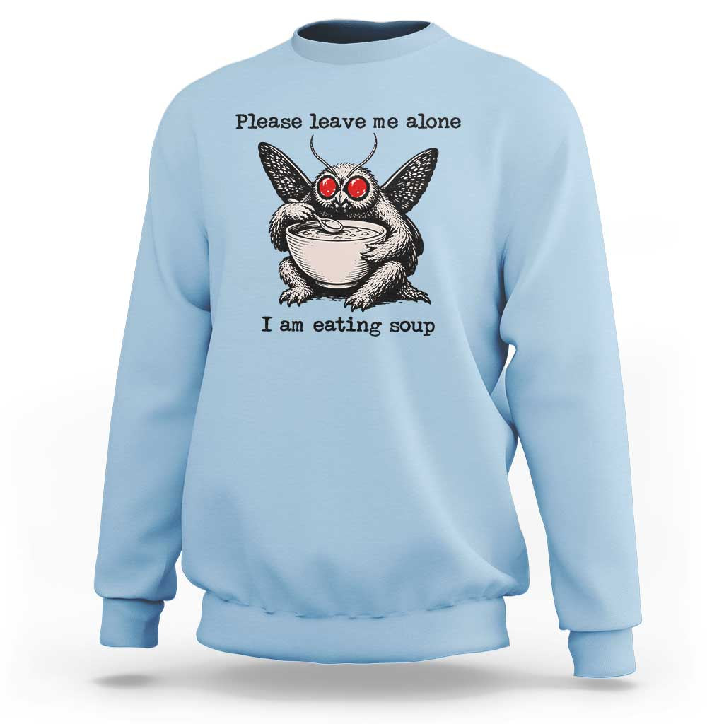 Please Leave Me Alone I Am Eating Soup Funny Mothman Sweatshirt