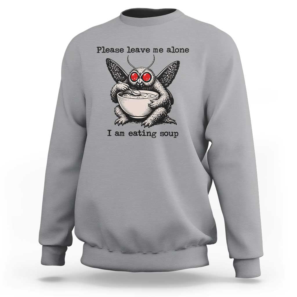 Please Leave Me Alone I Am Eating Soup Funny Mothman Sweatshirt