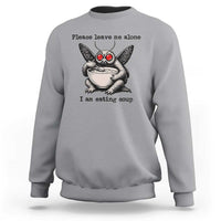 Please Leave Me Alone I Am Eating Soup Funny Mothman Sweatshirt