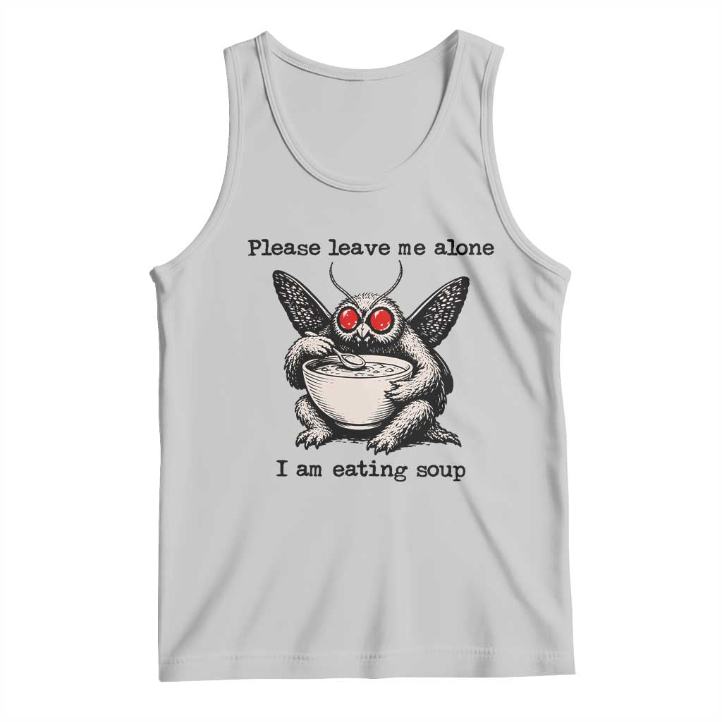Please Leave Me Alone I Am Eating Soup Funny Mothman Tank Top