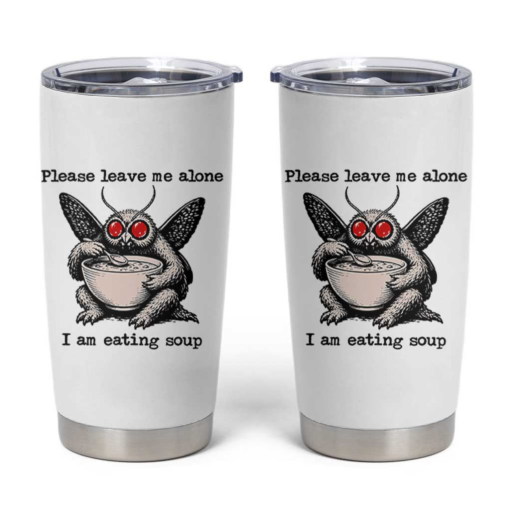 Please Leave Me Alone I Am Eating Soup Funny Mothman Tumbler Cup