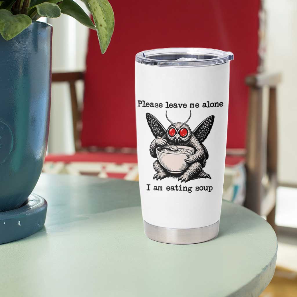 Please Leave Me Alone I Am Eating Soup Funny Mothman Tumbler Cup