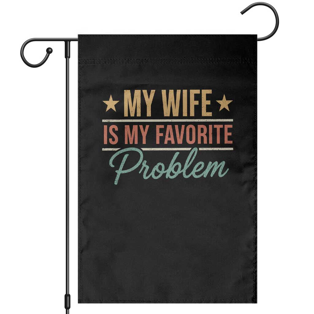 My Wife Is My Favorite Problem Garden Flag Funny Husband Wife Relationship Retro