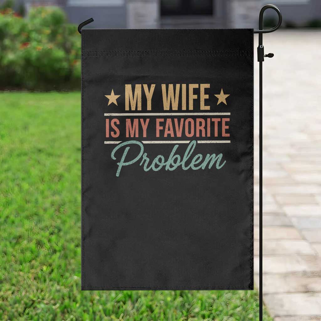 My Wife Is My Favorite Problem Garden Flag Funny Husband Wife Relationship Retro