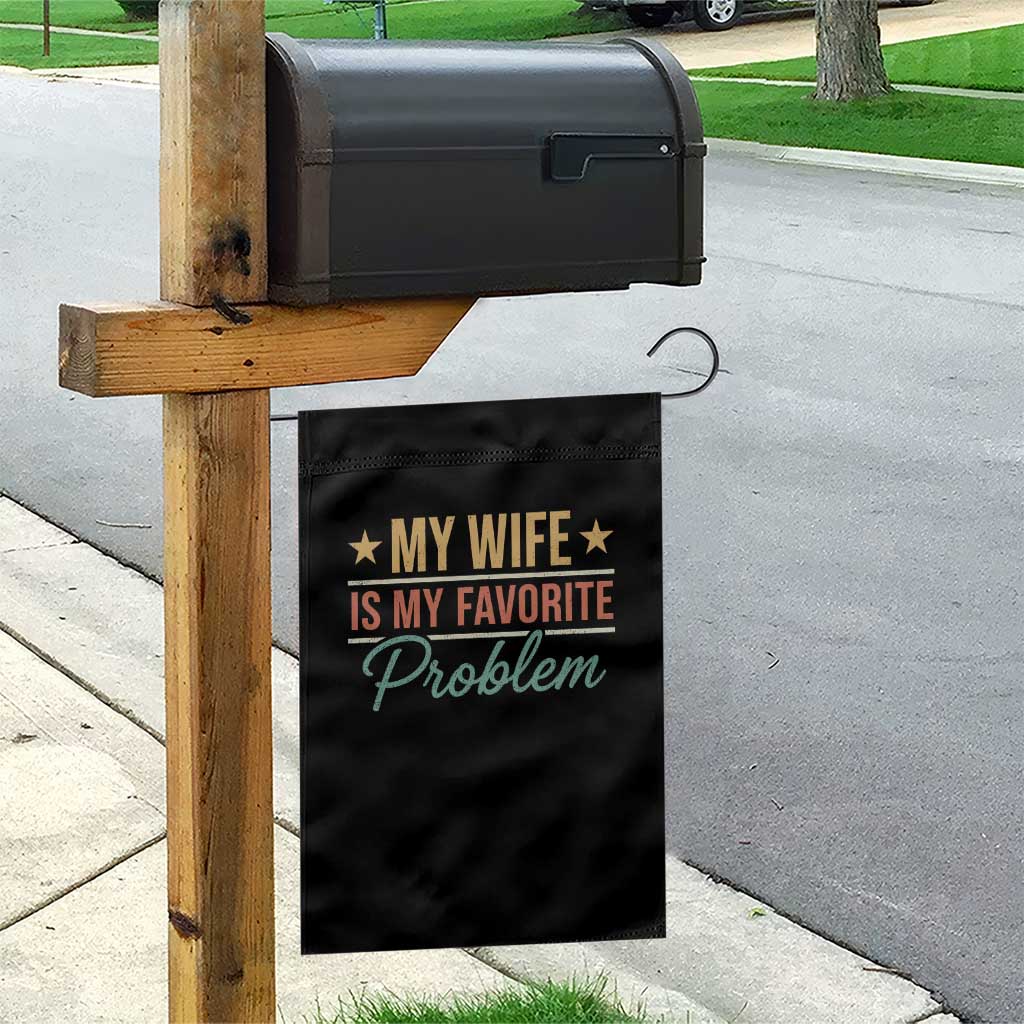 My Wife Is My Favorite Problem Garden Flag Funny Husband Wife Relationship Retro